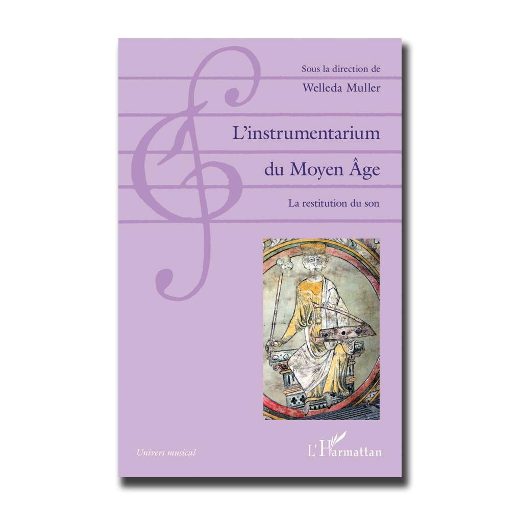 L'instrumentarium au Moyen Âge La restitution du son - Actes du colloque